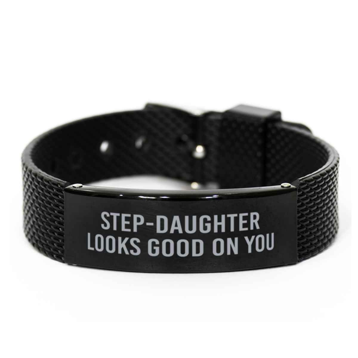 Step Daughter Looks Good On You Bracelet