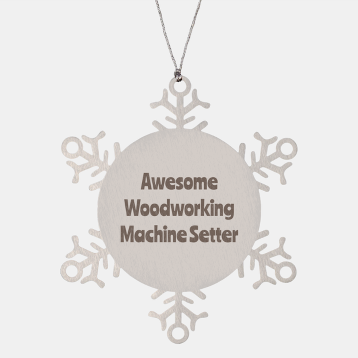 Woodworking Machine Setter Gift Stainless Steel Snowflake Ornament Christmas Gift Awesome