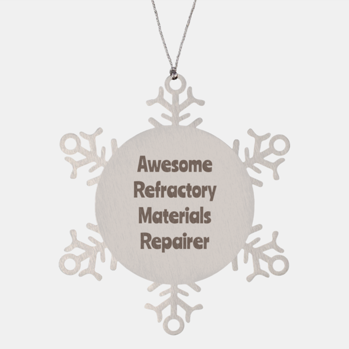 Refractory Materials Repairer Gift Stainless Steel Snowflake Ornament Christmas Gift Awesome