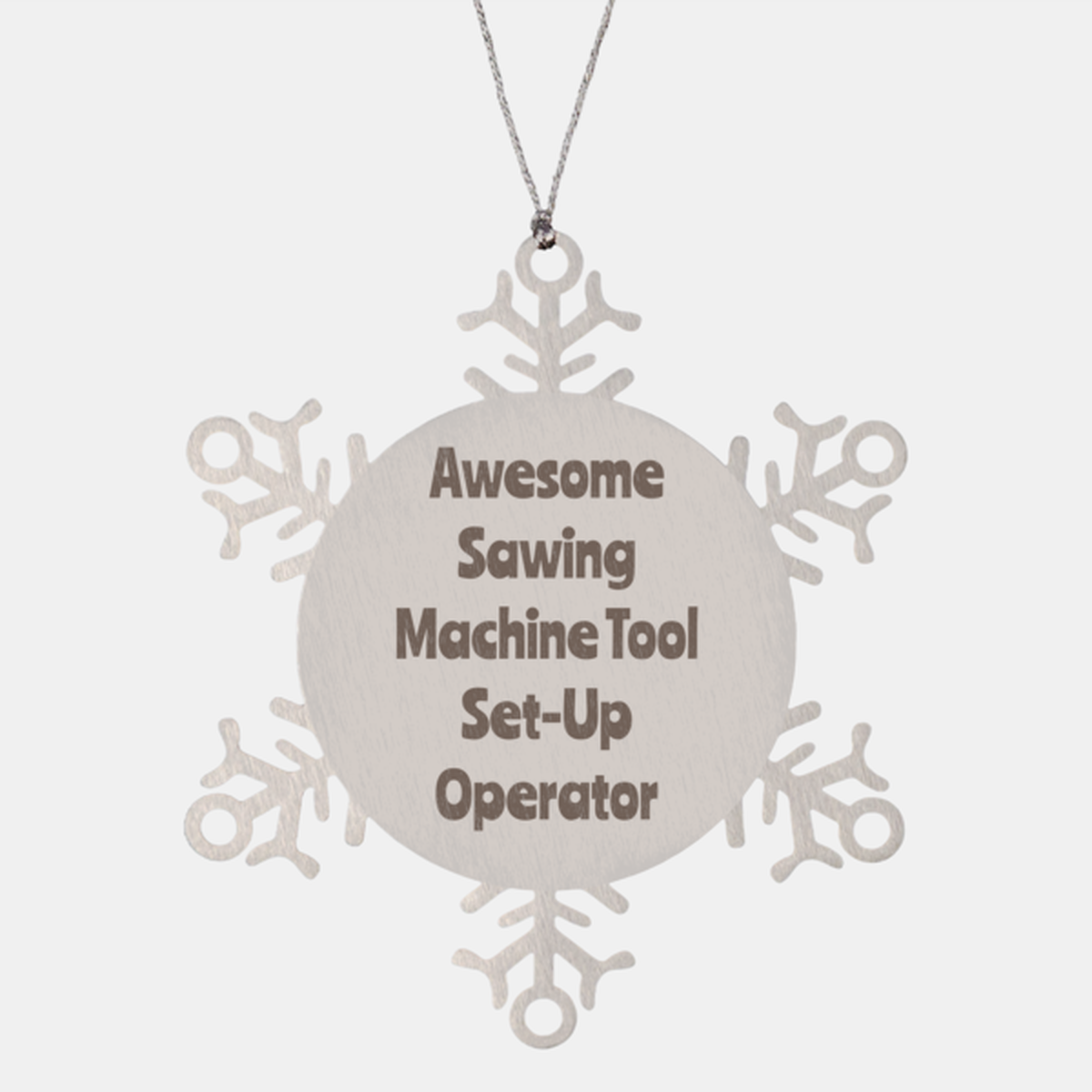 Sawing Machine Tool Set Up Operator Gift Stainless Steel Snowflake Ornament Christmas Gift Awesome