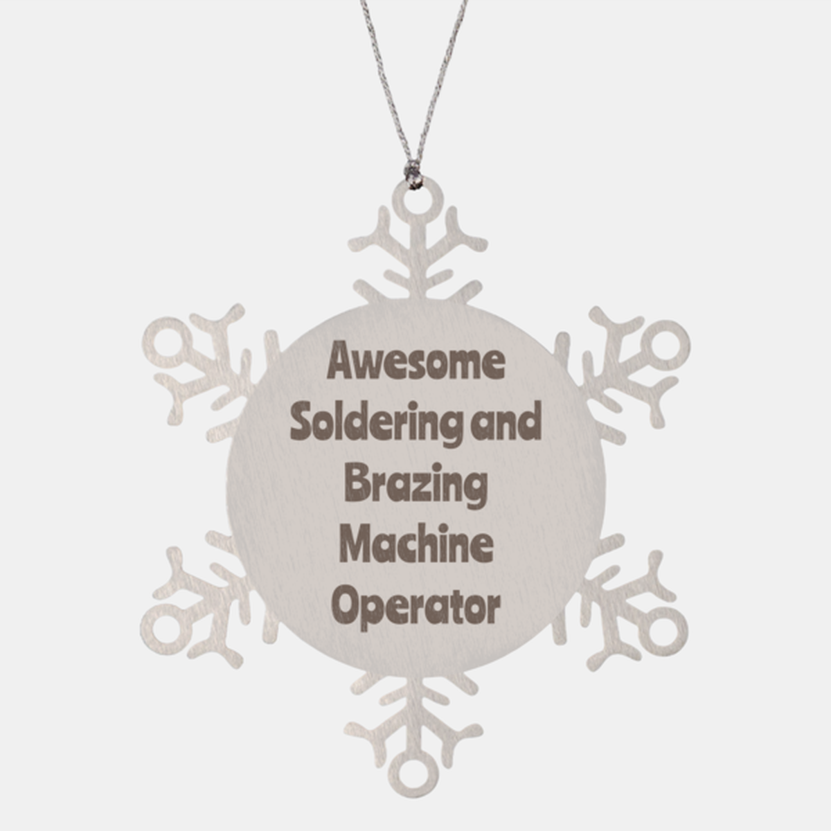 Soldering and Brazing Machine Operator Gift Stainless Steel Snowflake Ornament Christmas Gift Awesome