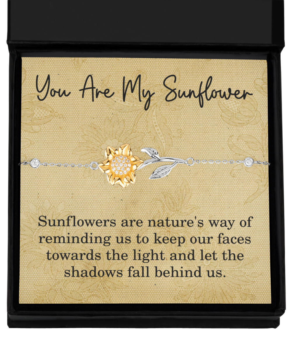 You Are My Sunflower Gift for Women Bracelet Keep Our Faces Towards The Light And Let The Shadows Fall Behind Us