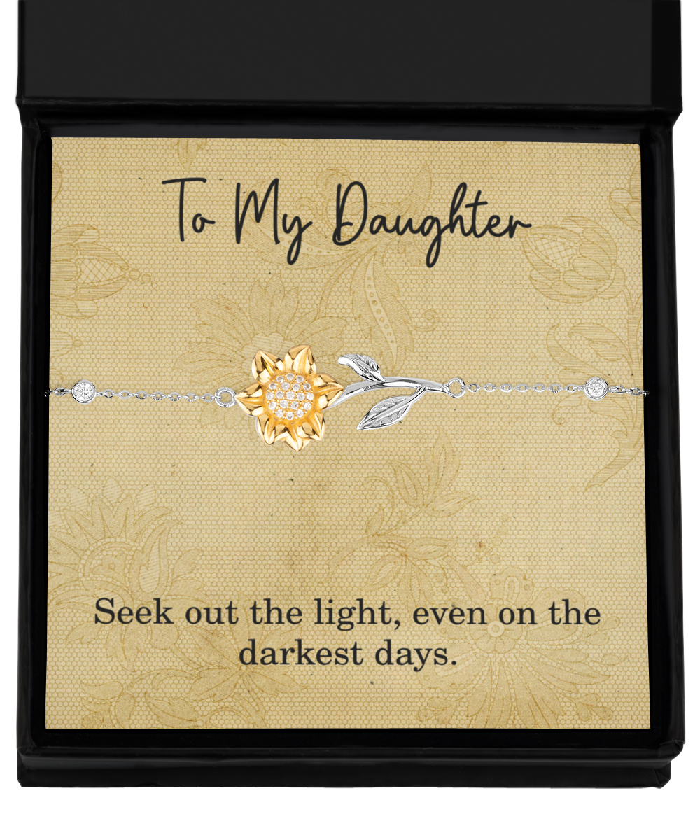 To My Daughter Sunflower Bracelet Birthday Mental Health Gift Seek Out The Light Even On The Darkest Days